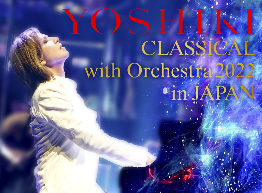 YOSHIKI CLASSICAL with Orchestra 2022